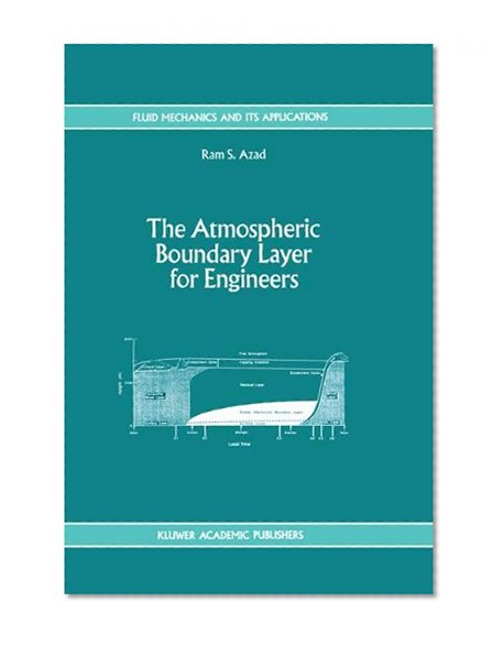 The Atmospheric Boundary Layer for Engineers (Fluid Mechanics and Its Applications)