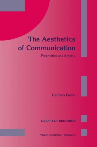 The Aesthetics of Communication: Pragmatics and Beyond (Library of Rhetorics)
