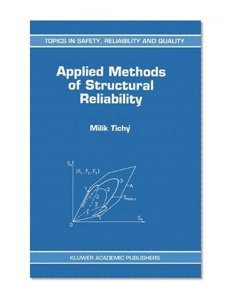 Applied Methods of Structural Reliability (Topics in Safety, Reliability and Quality)