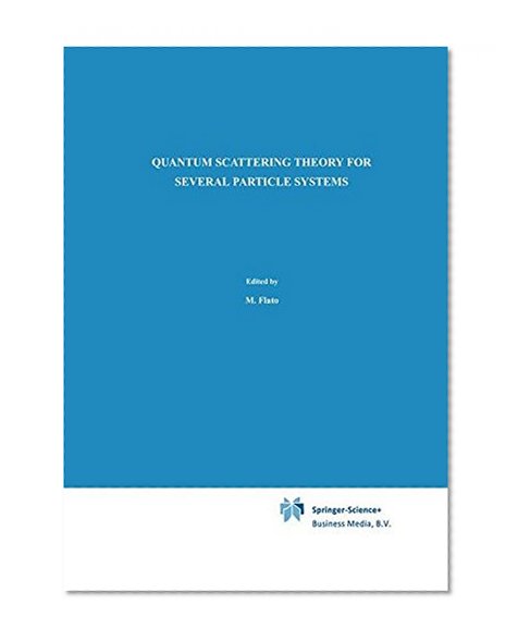 Quantum Scattering Theory for Several Particle Systems (Mathematical Physics and Applied Mathematics)