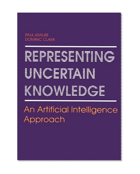 Representing Uncertain Knowledge: An Artificial Intelligence Approach