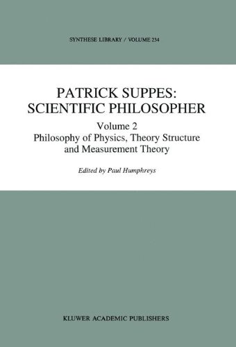 Patrick Suppes: Scientific Philosopher: Volume 2. Philosophy of Physics, Theory Structure, and Measurement Theory (Synthese Library)