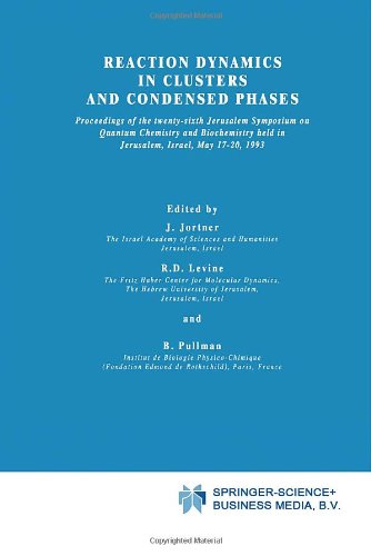 Reaction Dynamics in Clusters and Condensed Phases: Proceedings of the Twenty-Sixth Jerusalem Symposium on Quantum Chemistry and Biochemistry held in ... Israel, May 17-20, 1993 (Jerusalem Symposia)