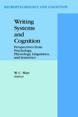 Writing Systems and Cognition: Perspectives from Psychology, Physiology, Linguistics, and Semiotics (Neuropsychology and Cognition)