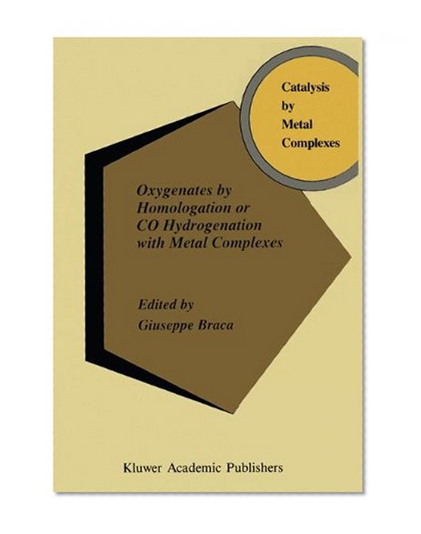 Oxygenates by Homologation or CO Hydrogenation with Metal Complexes (Catalysis by Metal Complexes)