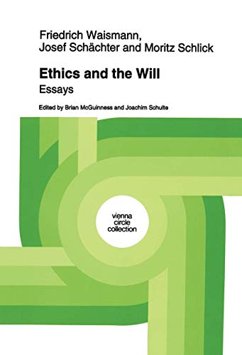 Ethics and the Will: Essays (Vienna Circle Collection, 21)