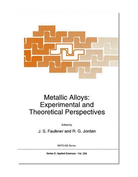 Metallic Alloys: Experimental and Theoretical Perspectives (Nato Science Series E: (closed))