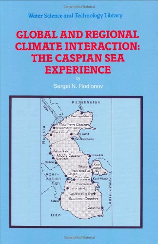 Global and Regional Climate Interaction: The Caspian Sea Experience (Water Science and Technology Library)