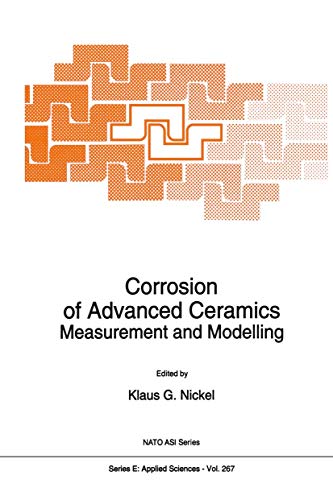 Corrosion of Advanced Ceramics: Measurement and Modelling (NATO Science Series E:, 267)