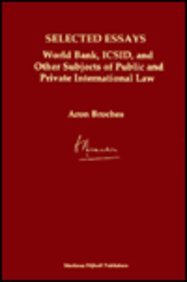 Selected Essays:World Bank, ICSID, and Other Subjects of Public and Private International Law