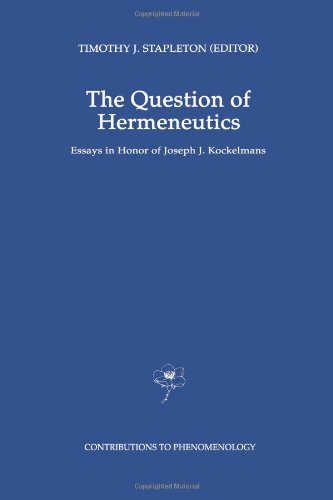 The Question of Hermeneutics: Essays in Honor of Joseph J. Kockelmans (Contributions to Phenomenology)