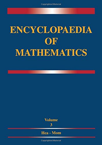 Encyclopaedia of Mathematics: Volume 3 Heaps and Semi-Heaps _ Moments, Method of (in Probability Theory)
