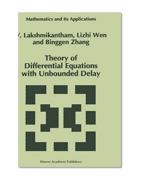 Theory of Differential Equations with Unbounded Delay (Mathematics and Its Applications)