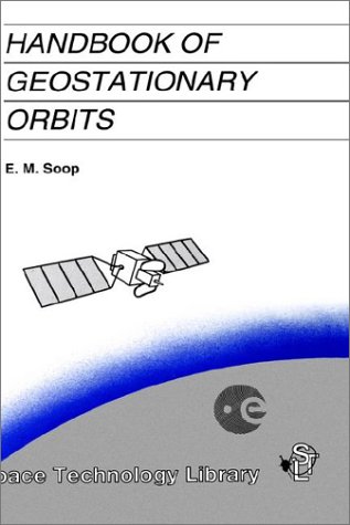 Handbook of Geostationary Orbits (Space Technology Library)