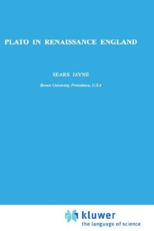 Plato in Renaissance England (International Archives of the History of Ideas   Archives internationales d'histoire des idÃ©es)