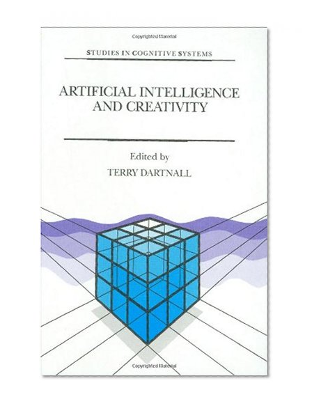 Artificial Intelligence and Creativity: An Interdisciplinary Approach (Studies in Cognitive Systems)
