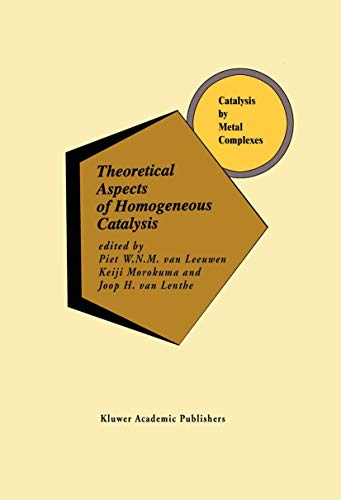 Theoretical Aspects of Homogeneous Catalysis: Applications of Ab Initio Molecular Orbital Theory (Catalysis by Metal Complexes, 18)