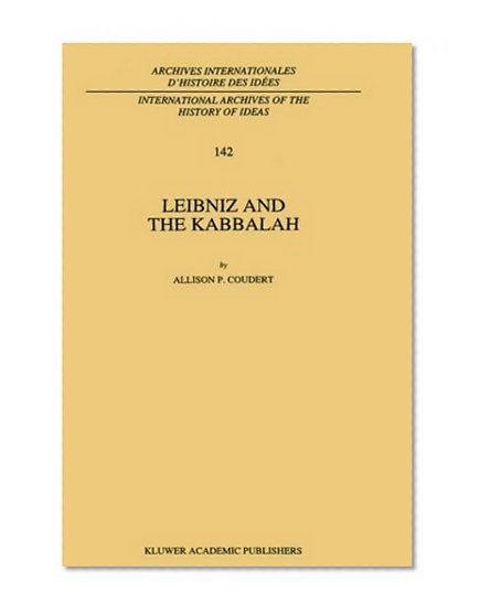 Leibniz and the Kabbalah (Archives internationales d'histoire des idÃ©es / International Archives of the History of Ideas, Vol. 142)