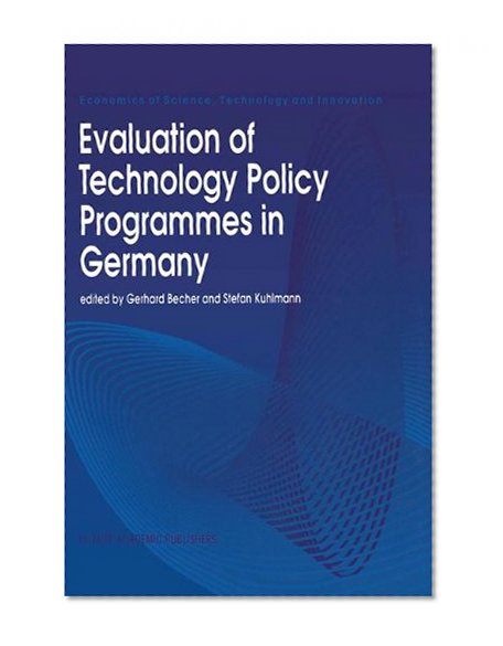 Evaluation of Technology Policy Programmes in Germany (Economics of Science, Technology and Innovation)