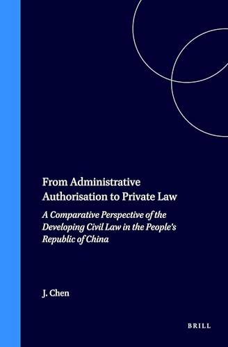 From Administrative Authorisation to Private Law:A Comparative Perspective of the Developing Civil Law in the People's Republic of China