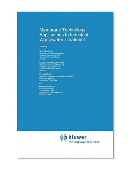 Membrane Technology: Applications to Industrial Wastewater Treatment (Environmental Science and Technology Library)