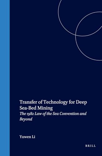 Transfer of Technology for Deep Sea-Bed Mining:The 1982 Law of the Sea Convention and Beyond (Publications on Ocean Development Vol 25)