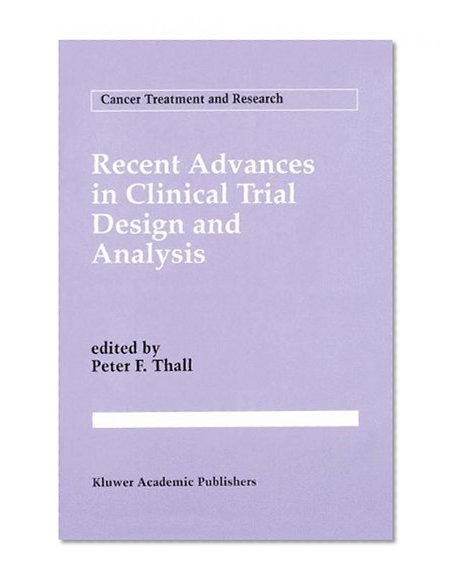 Recent Advances in Clinical Trial Design and Analysis (Cancer Treatment and Research)