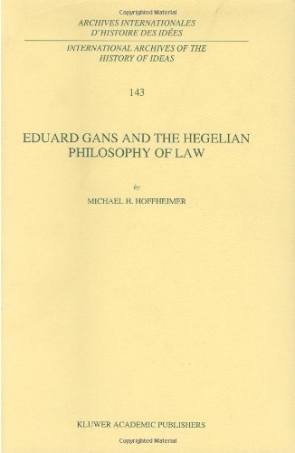Eduard Gans and the Hegelian Philosophy of Law (International Archives of the History of Ideas   Archives internationales d'histoire des idÃ©es)