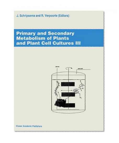 Primary and Secondary Metabolism of Plants and Plant Cell Cultures III