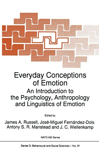 Everyday Conceptions of Emotion: An Introduction to the Psychology, Anthropology and Linguistics of Emotion (NATO Science Series D:, 81)