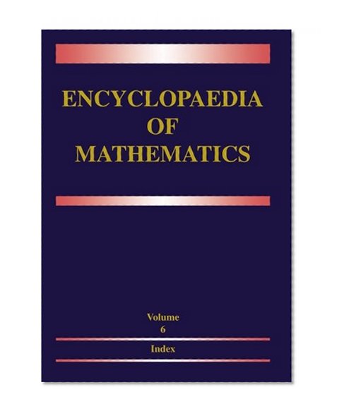Encyclopaedia of Mathematics: Volume 6: Subject Index  -  Author Index (Encyclopaedia of Mathematics (closed))