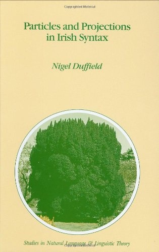 Particles and Projections in Irish Syntax (Studies in Natural Language and Linguistic Theory)