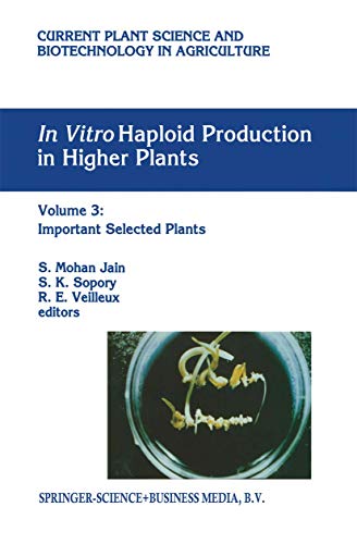 In vitro Haploid Production in Higher Plants: Volume 3: Important Selected Plants (Current Plant Science and Biotechnology in Agriculture)