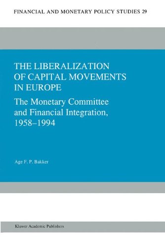 The Liberalization of Capital Movements in Europe: The Monetary Committee and Financial Integration, 1958-1994 (Financial and Monetary Policy Studies)