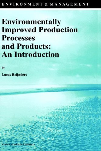 Environmentally Improved Production Processes and Products: An Introduction (Environment & Management)