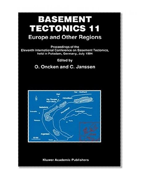 Basement Tectonics 11 - Europe and Other Regions (Proceedings of the International Conferences on Basement Tectonics)