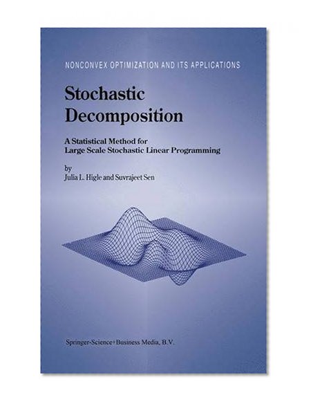 Stochastic Decomposition: A Statistical Method for Large Scale Stochastic Linear Programming (Nonconvex Optimization and Its Applications)