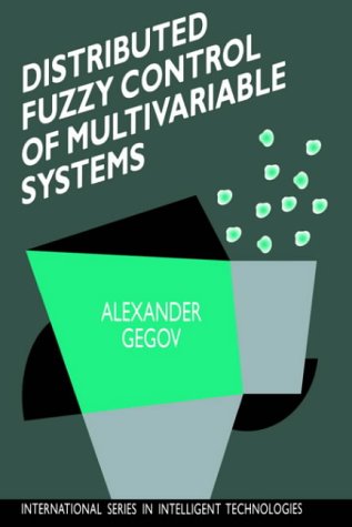 Distributed Fuzzy Control of Multivariable Systems (International Series in Intelligent Technologies)
