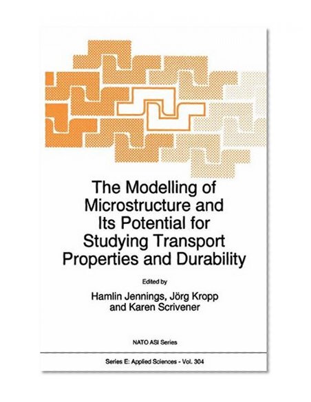 The Modelling of Microstructure and its Potential for Studying Transport Properties and Durability (Nato Science Series E: (closed))