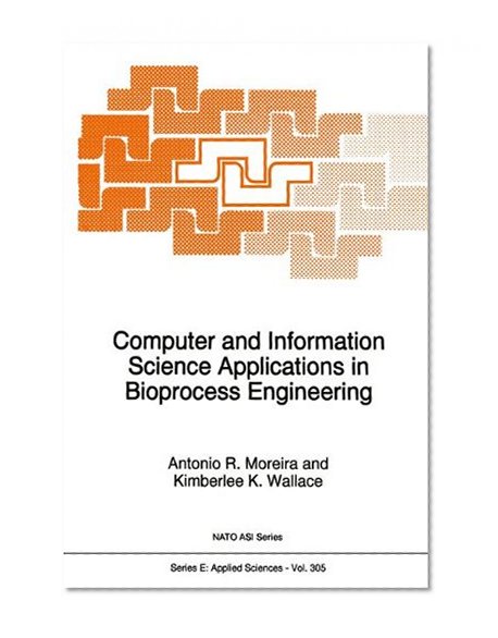 Computer and Information Science Applications in Bioprocess Engineering (NATO Science Series E: (closed))