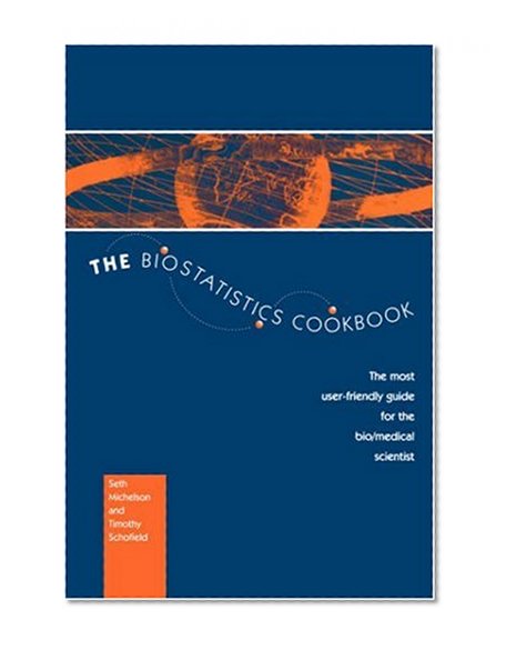 The Biostatistics Cookbook: The Most User-Friendly Guide for the Bio/Medical Scientist
