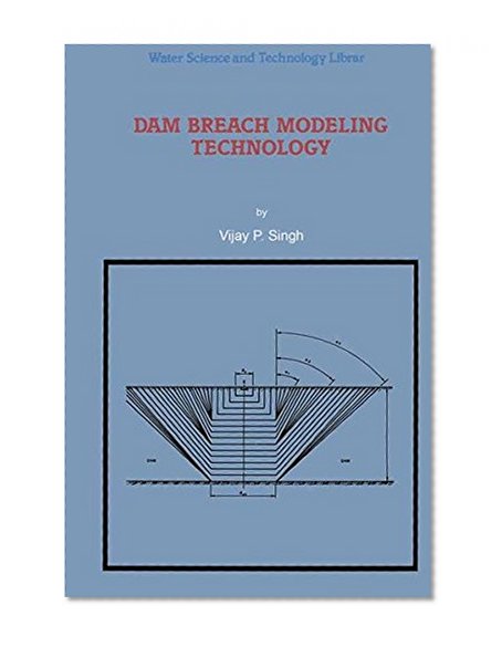 Dam Breach Modeling Technology (Water Science and Technology Library)