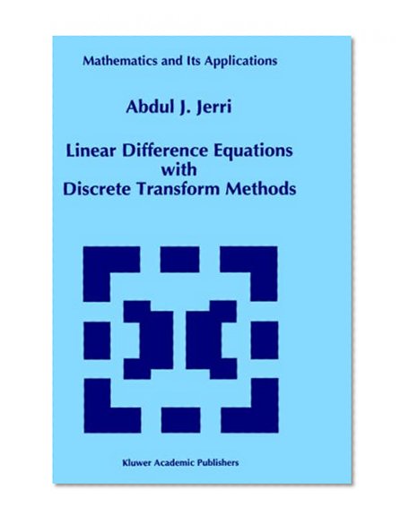 Linear Difference Equations with Discrete Transform Methods (Mathematics and Its Applications)