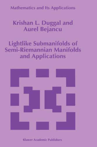 Lightlike Submanifolds of Semi-Riemannian Manifolds and Applications (Mathematics and Its Applications (closed))