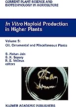 In Vitro Haploid Production in Higher Plants: Volume 5  Oil, Ornamental and Miscellaneous Plants (Current Plant Science and Biotechnology in Agriculture)