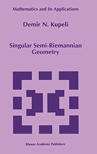 Singular Semi-Riemannian Geometry (Mathematics and Its Applications, 366)