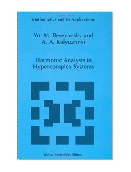 Harmonic Analysis in Hypercomplex Systems (Mathematics and Its Applications (closed))
