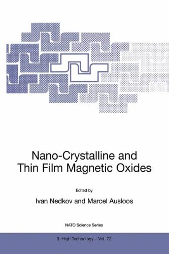 Nano-Crystalline and Thin Film Magnetic Oxides: Proceedings of the NATO Advanced Research Workshop on Ferrimagnetic Nano-Crystalline and Thin Film ... Science Partnership Subseries: 3 (closed))