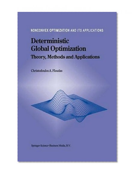 Deterministic Global Optimization: Theory, Methods and Applications (Nonconvex Optimization and Its Applications)