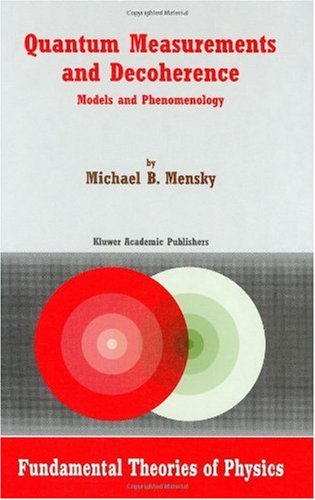 Quantum Measurements and Decoherence: Models and Phenomenology (Fundamental Theories of Physics)